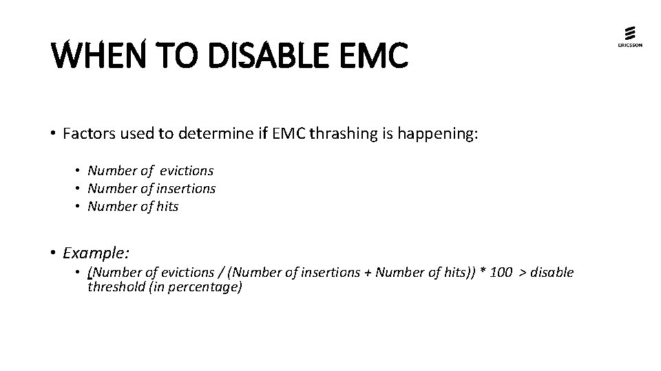 WHEN TO DISABLE EMC • Factors used to determine if EMC thrashing is happening: WHEN TO DISABLE EMC • Factors used to determine if EMC thrashing is happening: