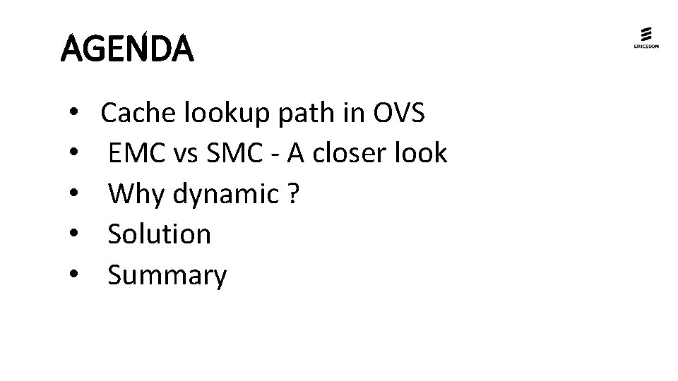 AGENDA • • • Cache lookup path in OVS EMC vs SMC - A AGENDA • • • Cache lookup path in OVS EMC vs SMC - A