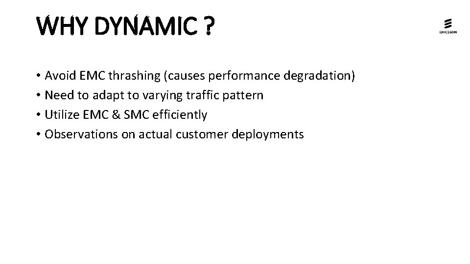 WHY DYNAMIC ? • Avoid EMC thrashing (causes performance degradation) • Need to adapt WHY DYNAMIC ? • Avoid EMC thrashing (causes performance degradation) • Need to adapt