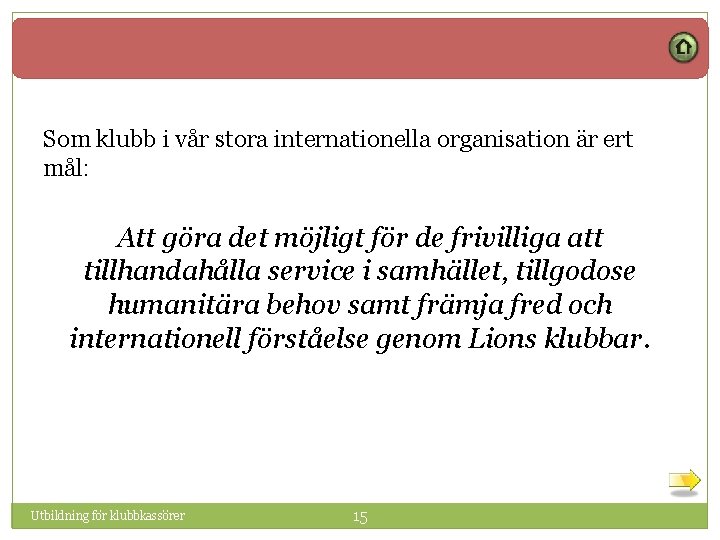 Som klubb i vår stora internationella organisation är ert mål: Att göra det möjligt