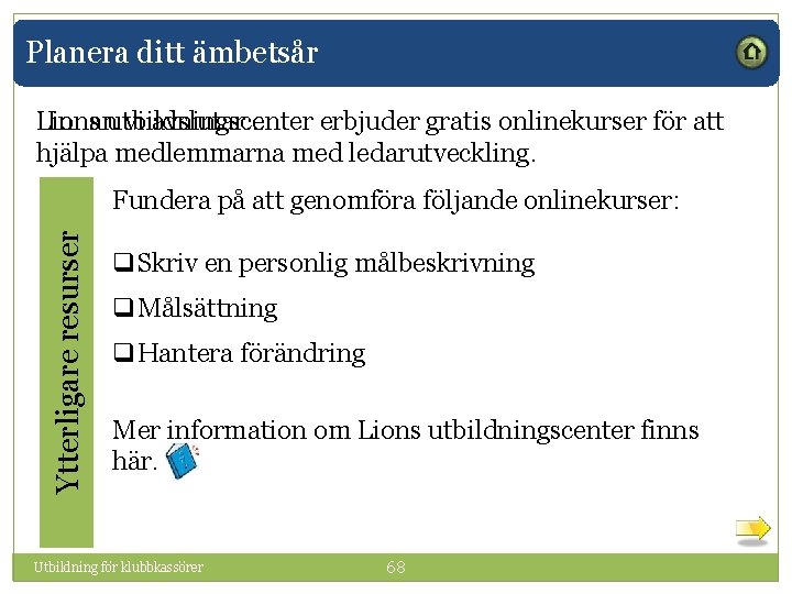 Planera ditt ämbetsår Lions Innanutbildningscenter vi avslutar… erbjuder gratis onlinekurser för att hjälpa medlemmarna