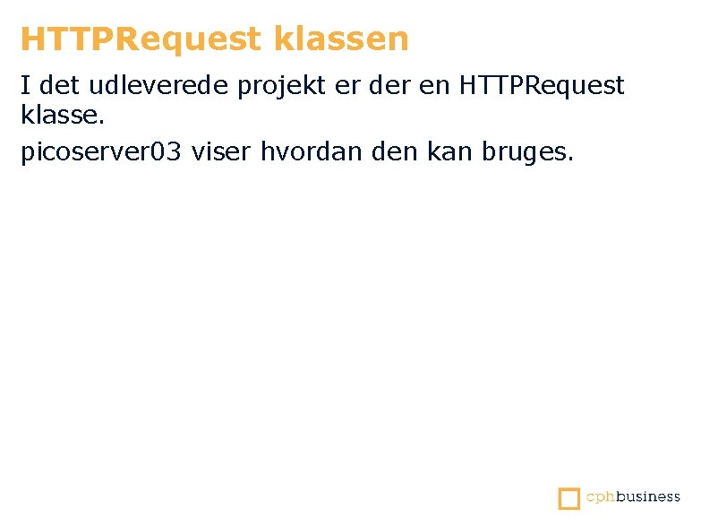 HTTPRequest klassen I det udleverede projekt er der en HTTPRequest klasse. picoserver 03 viser