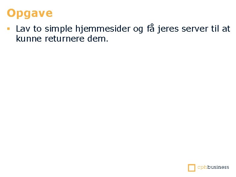 Opgave § Lav to simple hjemmesider og få jeres server til at kunne returnere