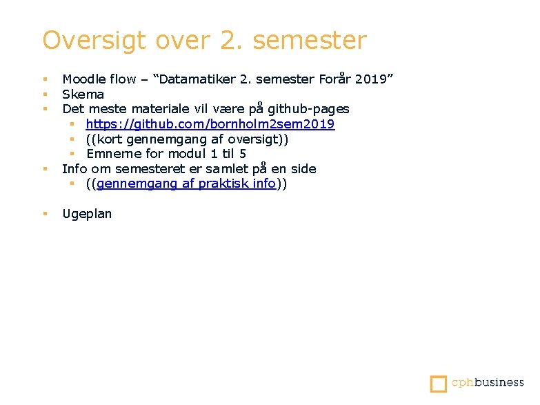 Oversigt over 2. semester § § § Moodle flow – “Datamatiker 2. semester Forår