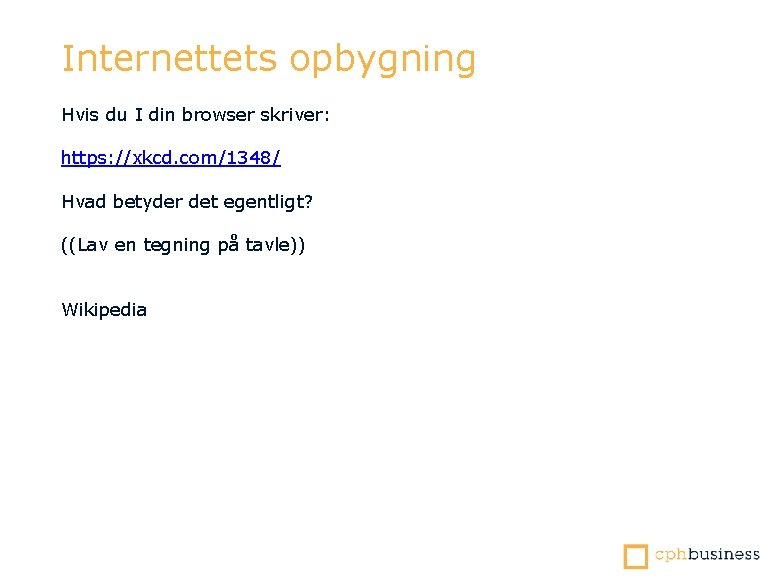 Internettets opbygning Hvis du I din browser skriver: https: //xkcd. com/1348/ Hvad betyder det