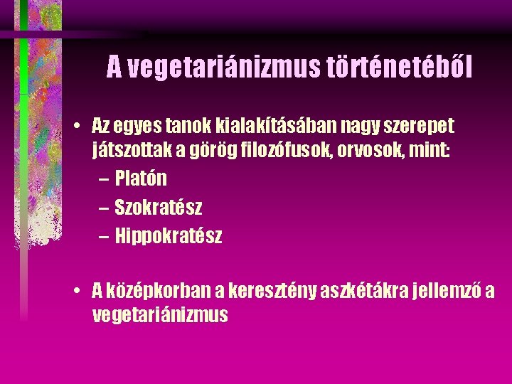 A vegetariánizmus történetéből • Az egyes tanok kialakításában nagy szerepet játszottak a görög filozófusok,