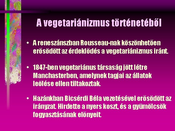 A vegetariánizmus történetéből • A reneszánszban Rousseau-nak köszönhetően erősödött az érdeklődés a vegetariánizmus iránt.