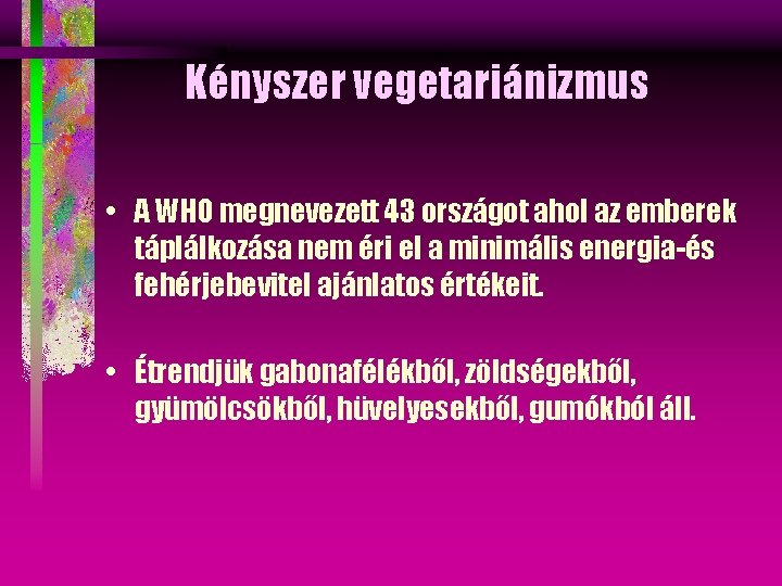 Kényszer vegetariánizmus • A WHO megnevezett 43 országot ahol az emberek táplálkozása nem éri