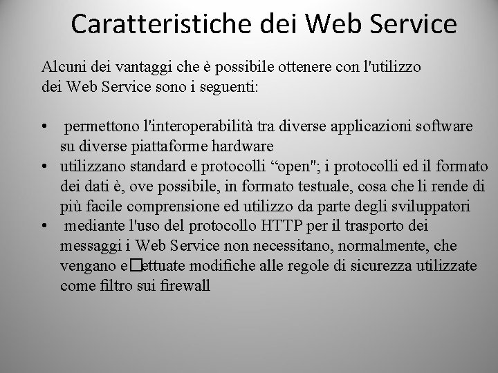 Caratteristiche dei Web Service Alcuni dei vantaggi che è possibile ottenere con l'utilizzo dei