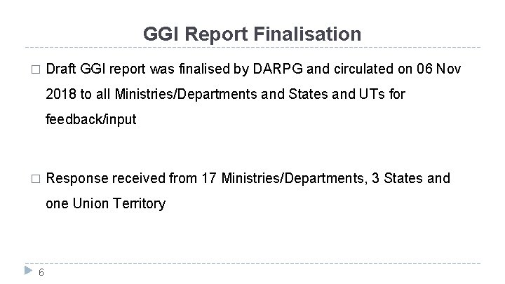 GGI Report Finalisation � Draft GGI report was finalised by DARPG and circulated on