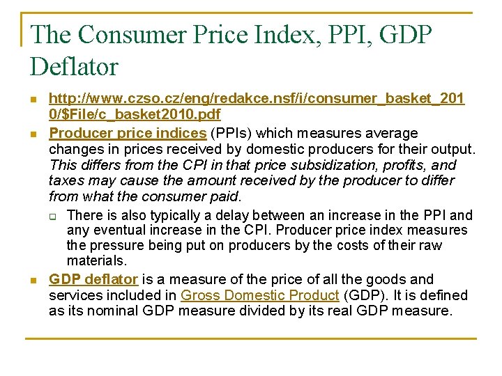 The Consumer Price Index, PPI, GDP Deflator n n n http: //www. czso. cz/eng/redakce.