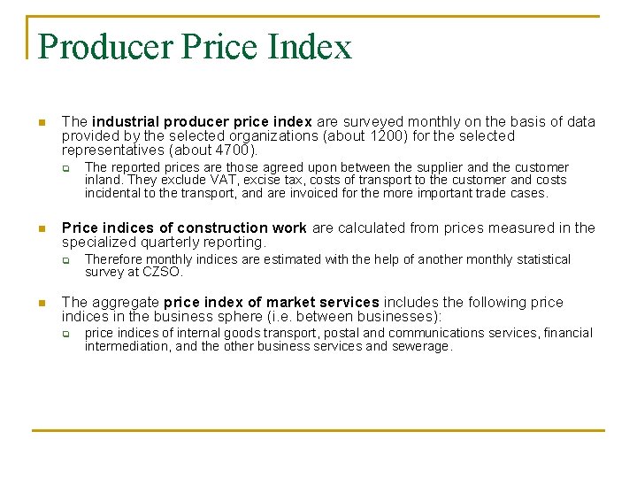 Producer Price Index n The industrial producer price index are surveyed monthly on the