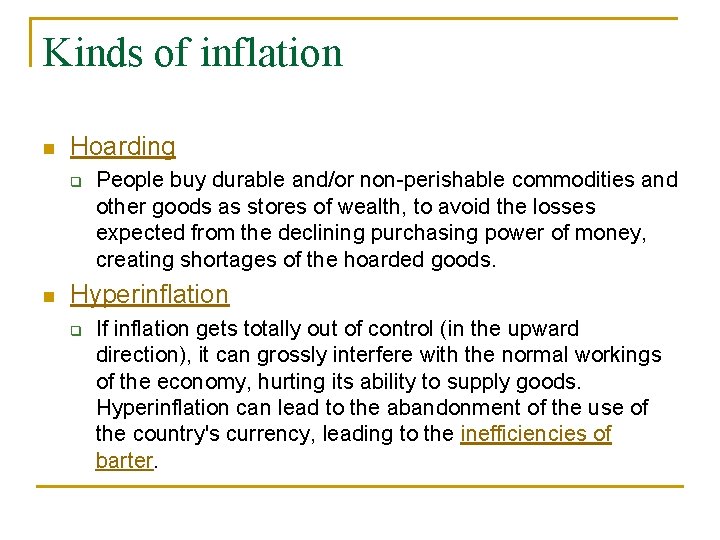 Kinds of inflation n Hoarding q n People buy durable and/or non-perishable commodities and