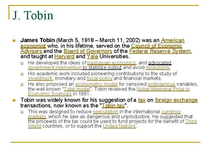 J. Tobin n James Tobin (March 5, 1918 – March 11, 2002) was an