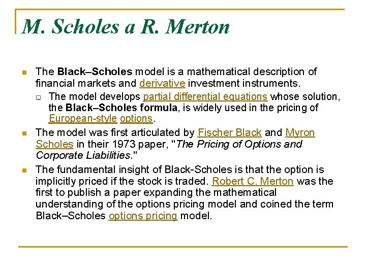 M. Scholes a R. Merton n The Black–Scholes model is a mathematical description of