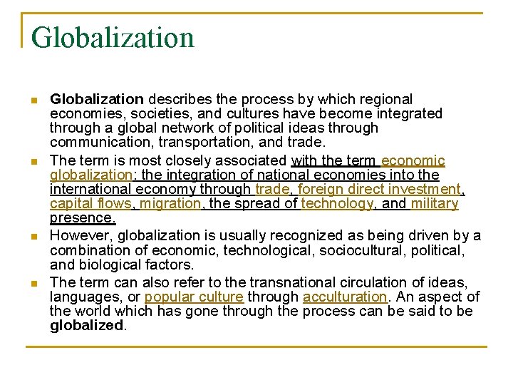 Globalization n n Globalization describes the process by which regional economies, societies, and cultures