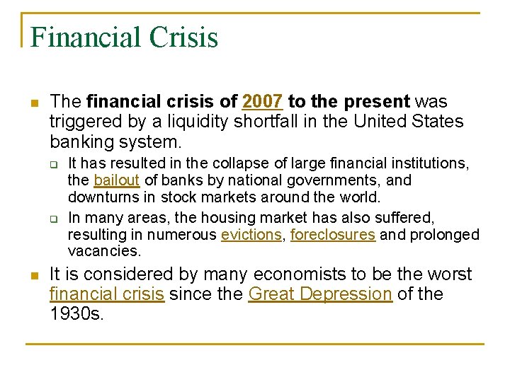 Financial Crisis n The financial crisis of 2007 to the present was triggered by