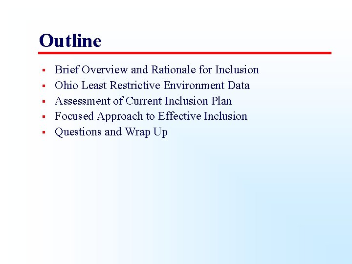 Outline § § § Brief Overview and Rationale for Inclusion Ohio Least Restrictive Environment