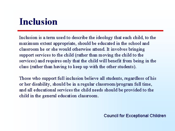 Inclusion is a term used to describe the ideology that each child, to the