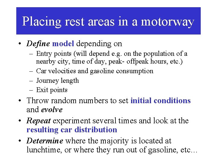 Placing rest areas in a motorway • Define model depending on – Entry points