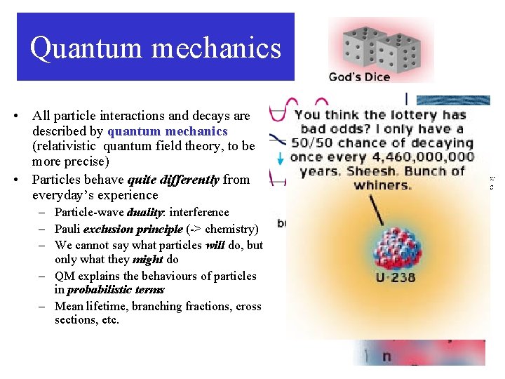 Quantum mechanics • All particle interactions and decays are described by quantum mechanics (relativistic