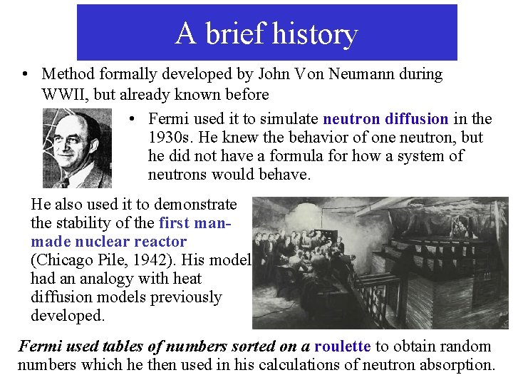 A brief history • Method formally developed by John Von Neumann during WWII, but