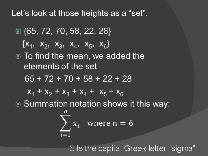 Let’s look at those heights as a “set”. � S Is the capital Greek