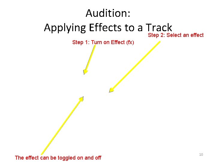 Audition: Applying Effects to a Track Step 2: Select an effect Step 1: Turn