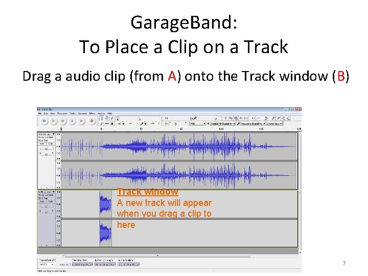 Garage. Band: To Place a Clip on a Track Drag a audio clip (from