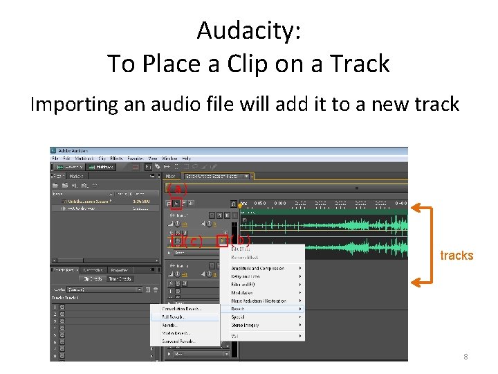 Audacity: To Place a Clip on a Track Importing an audio file will add