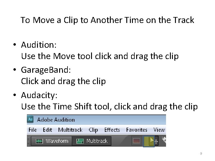 To Move a Clip to Another Time on the Track • Audition: Use the