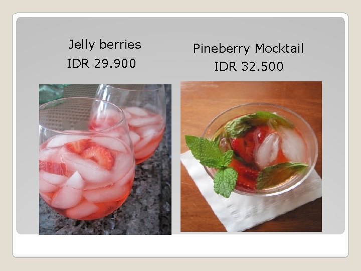Jelly berries IDR 29. 900 Pineberry Mocktail IDR 32. 500 