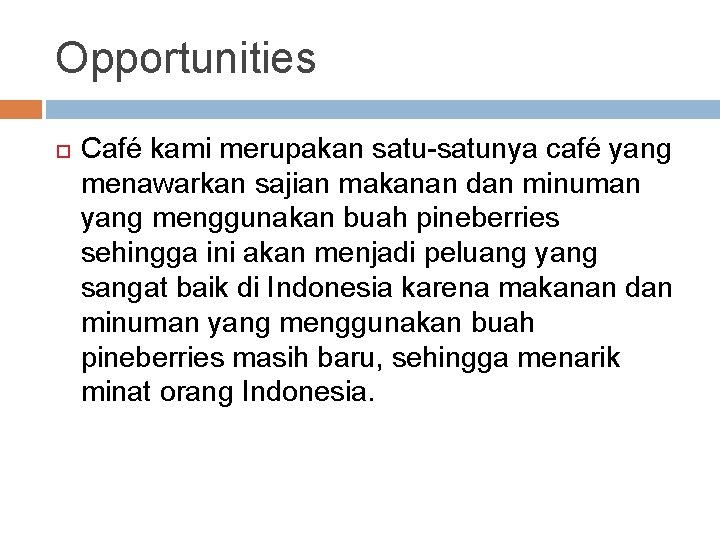 Opportunities Café kami merupakan satu-satunya café yang menawarkan sajian makanan dan minuman yang menggunakan