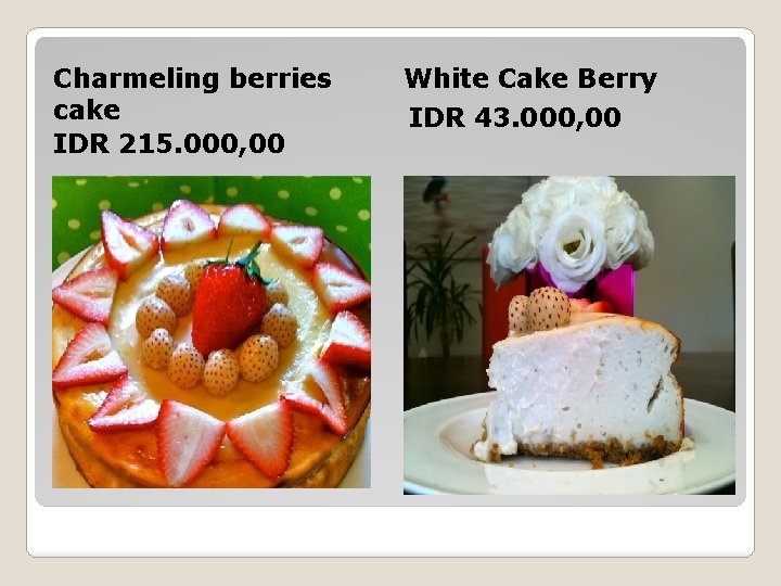 Charmeling berries cake IDR 215. 000, 00 White Cake Berry IDR 43. 000, 00