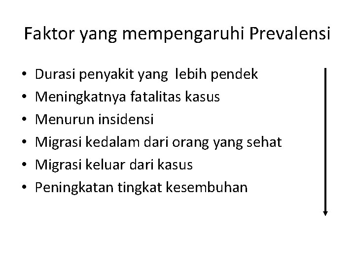 Faktor yang mempengaruhi Prevalensi • • • Durasi penyakit yang lebih pendek Meningkatnya fatalitas