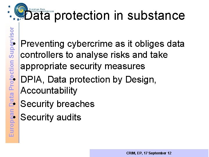 European Data Protection Supervisor Data protection in substance • Preventing cybercrime as it obliges