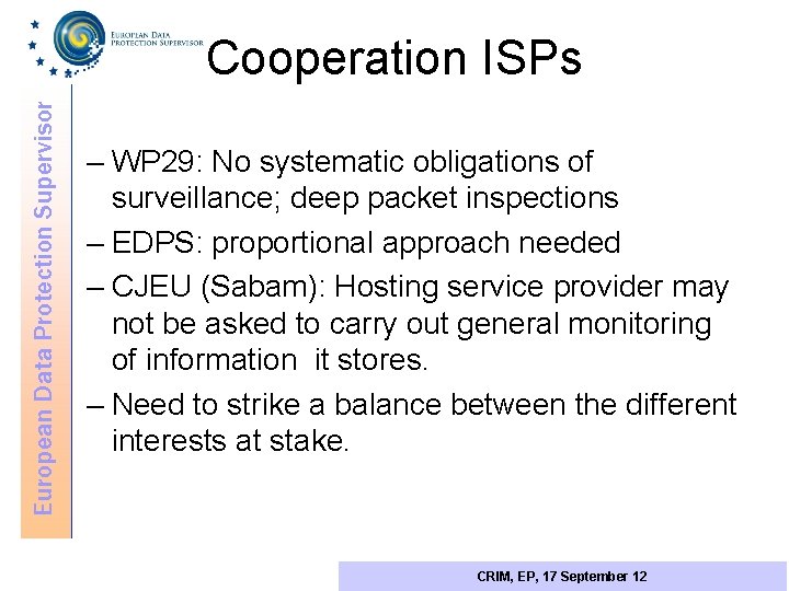 European Data Protection Supervisor Cooperation ISPs – WP 29: No systematic obligations of surveillance;