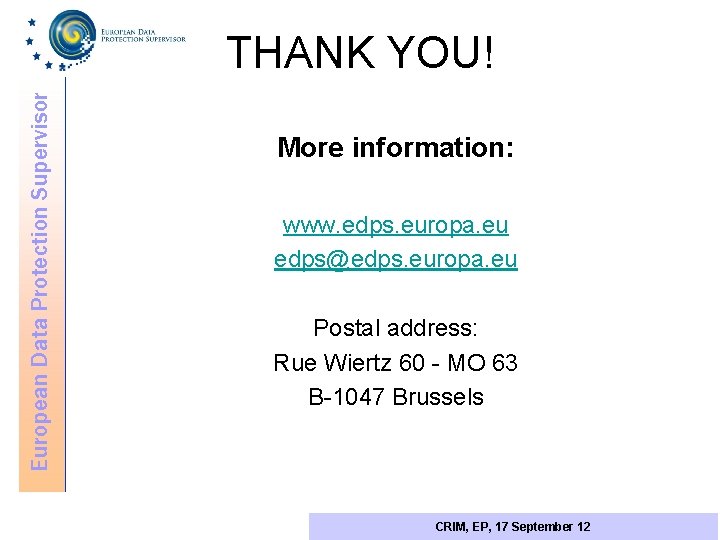 European Data Protection Supervisor THANK YOU! More information: www. edps. europa. eu edps@edps. europa.