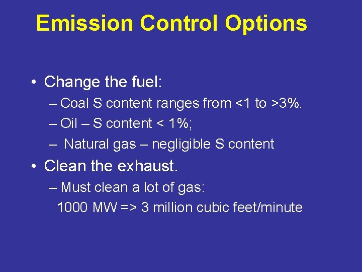 Emission Control Options • Change the fuel: – Coal S content ranges from <1