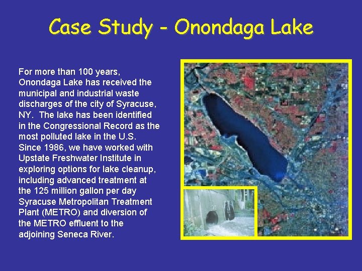 Case Study - Onondaga Lake For more than 100 years, Onondaga Lake has received