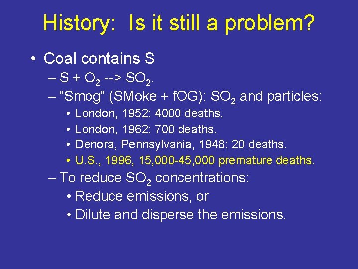History: Is it still a problem? • Coal contains S – S + O
