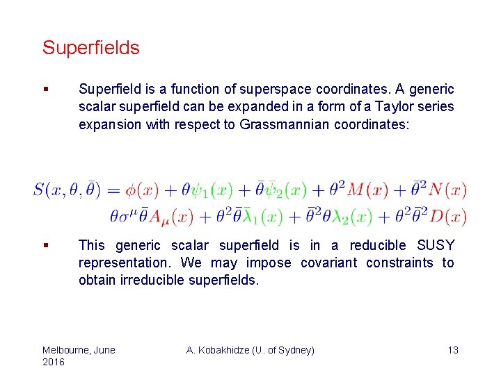 Superfields § Superfield is a function of superspace coordinates. A generic scalar superfield can