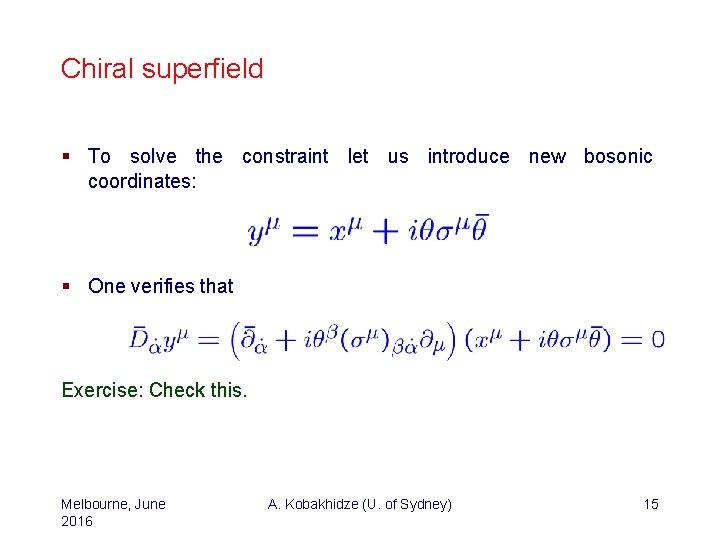 Chiral superfield § To solve the constraint let us introduce new bosonic coordinates: §