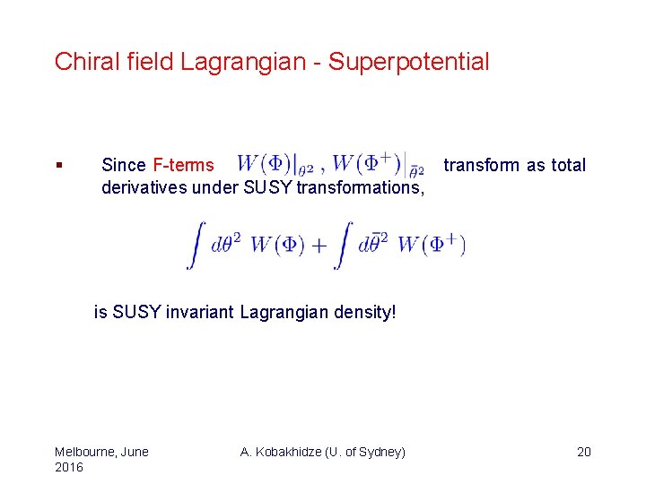 Chiral field Lagrangian - Superpotential § Since F-terms derivatives under SUSY transformations, transform as