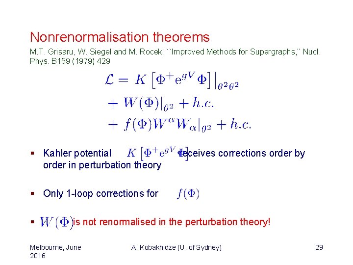 Nonrenormalisation theorems M. T. Grisaru, W. Siegel and M. Rocek, ``Improved Methods for Supergraphs,