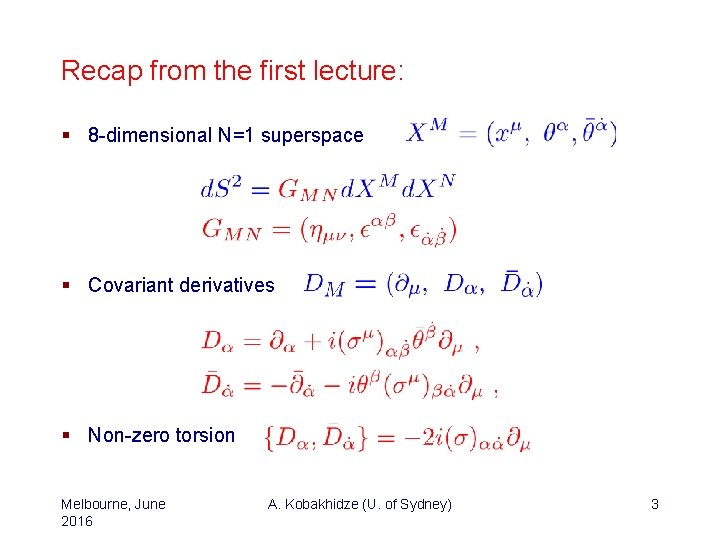 Recap from the first lecture: § 8 -dimensional N=1 superspace § Covariant derivatives §