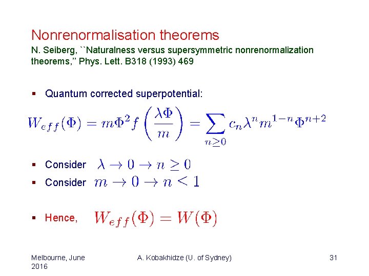 Nonrenormalisation theorems N. Seiberg, ``Naturalness versus supersymmetric nonrenormalization theorems, ’’ Phys. Lett. B 318