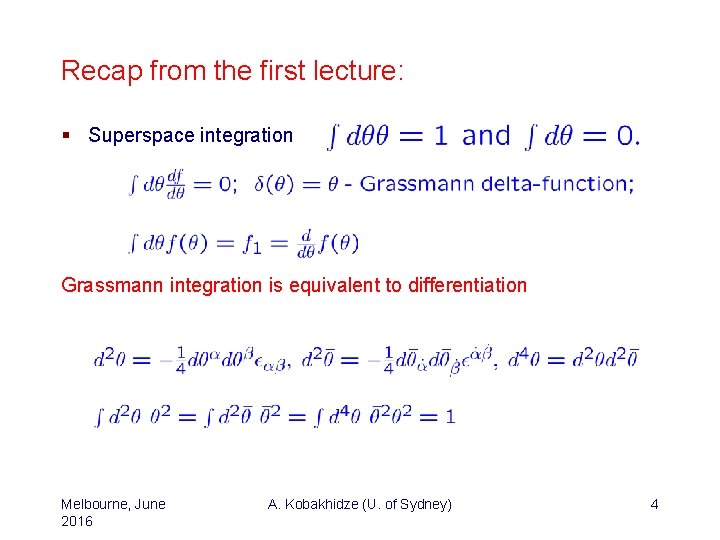 Recap from the first lecture: § Superspace integration Grassmann integration is equivalent to differentiation