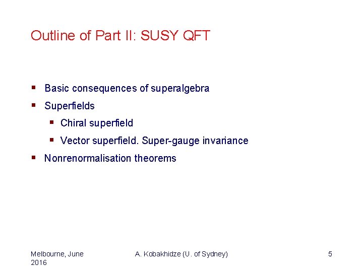 Outline of Part II: SUSY QFT § Basic consequences of superalgebra § Superfields §