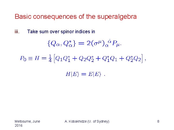 Basic consequences of the superalgebra iii. Take sum over spinor indices in Melbourne, June